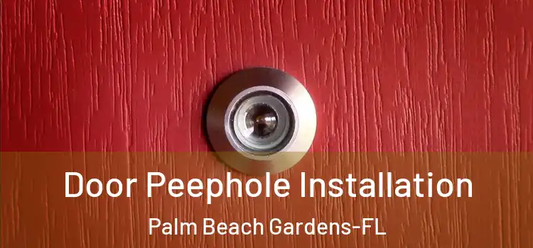 Door Peephole Installation Palm Beach Gardens-FL