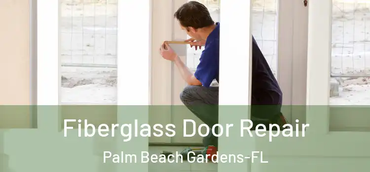 Fiberglass Door Repair Palm Beach Gardens-FL