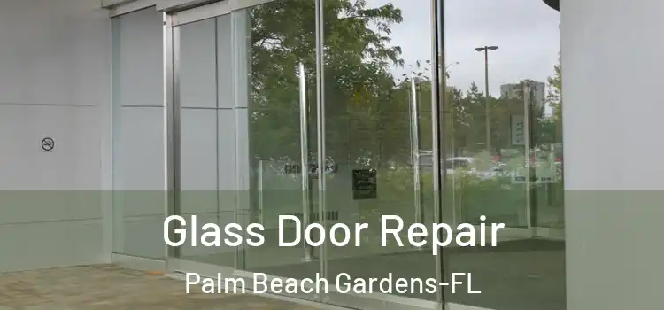 Glass Door Repair Palm Beach Gardens-FL