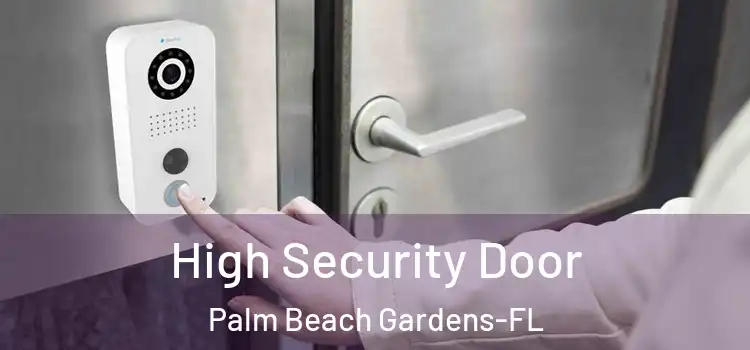 High Security Door Palm Beach Gardens-FL