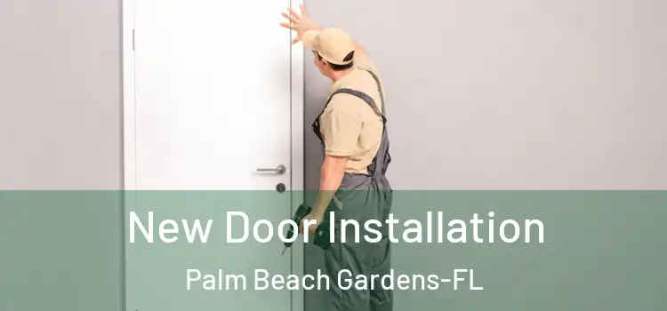 New Door Installation Palm Beach Gardens-FL