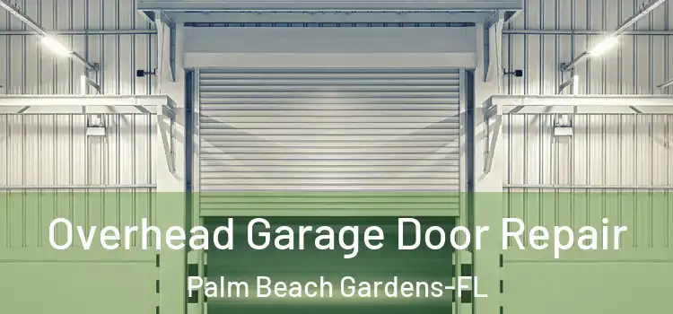 Overhead Garage Door Repair Palm Beach Gardens-FL
